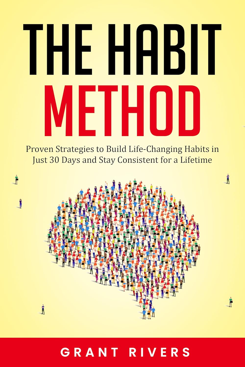 Bargain Book: 09/10/2025 The Habit Method: Proven Strategies to Build Life-Changing Habits in Just 30 Days and Stay Consistent for a Lifetime by Grant Rivers